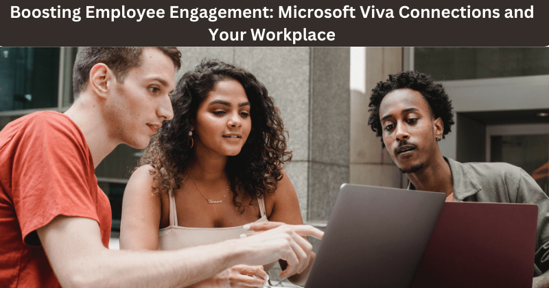 Boosting Employee Engagement with Microsoft Viva Connections